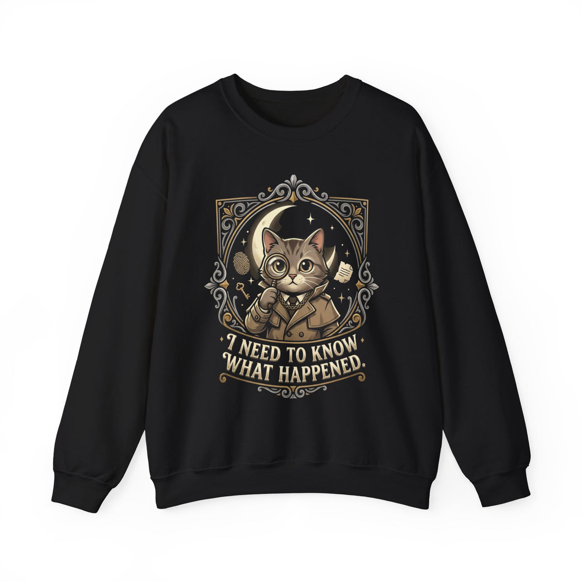 “I Need To Know What Happened.” Sweatshirt