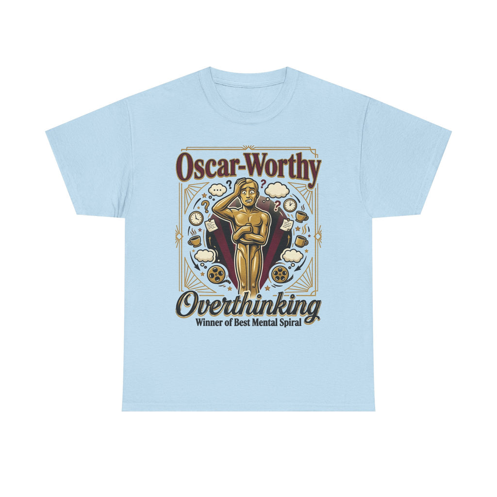 Oscar-Worthy Overthinking Tee