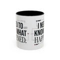 “I NEED TO KNOW WHAT HAPPENED.” Coffee Mug