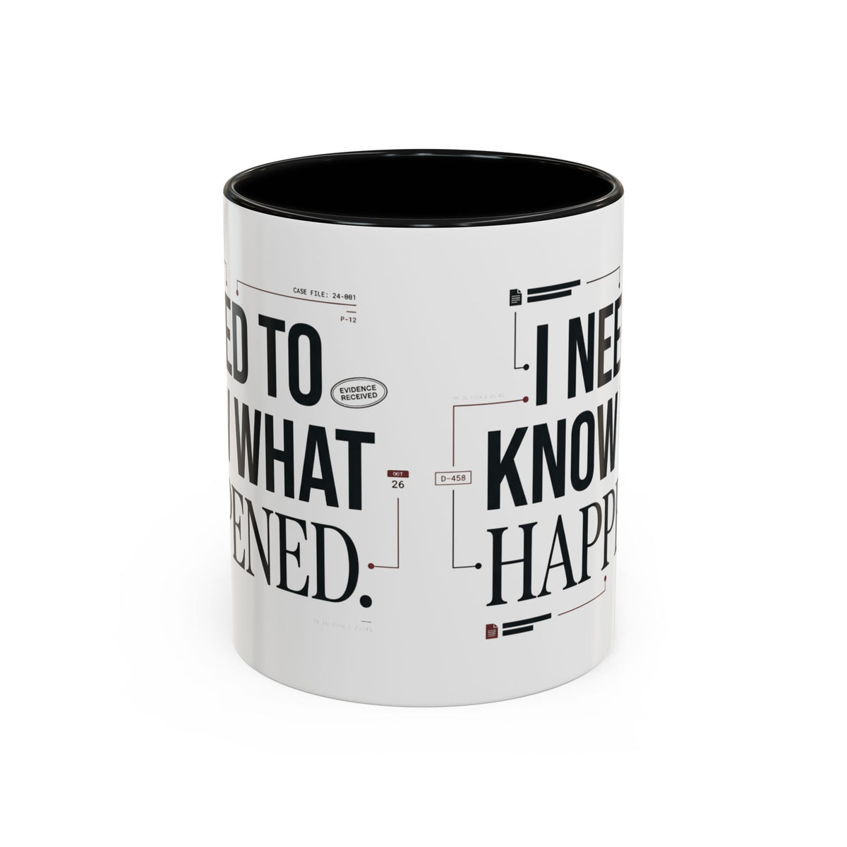 “I NEED TO KNOW WHAT HAPPENED.” Coffee Mug