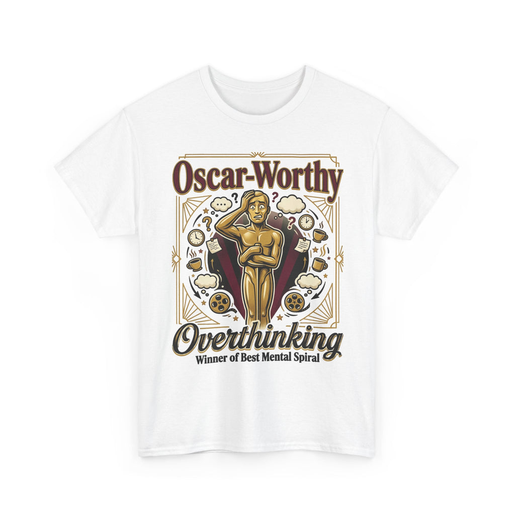 Oscar-Worthy Overthinking Tee