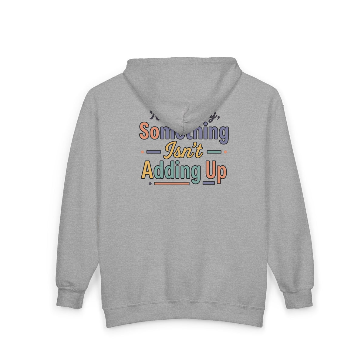 “Respectfully, Something Isn’t Adding Up” Sweatshirt