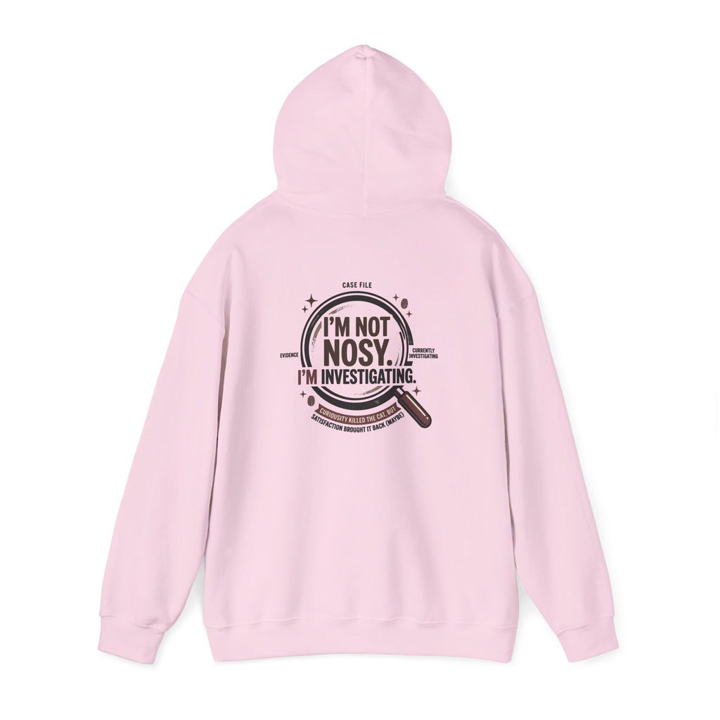 “I’m Not Nosy. I’m Investigating.” Hoodie