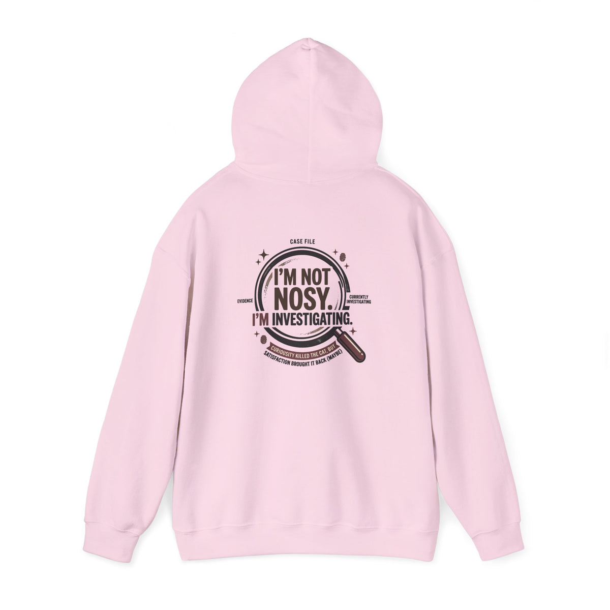 “I’m Not Nosy. I’m Investigating.” Hoodie