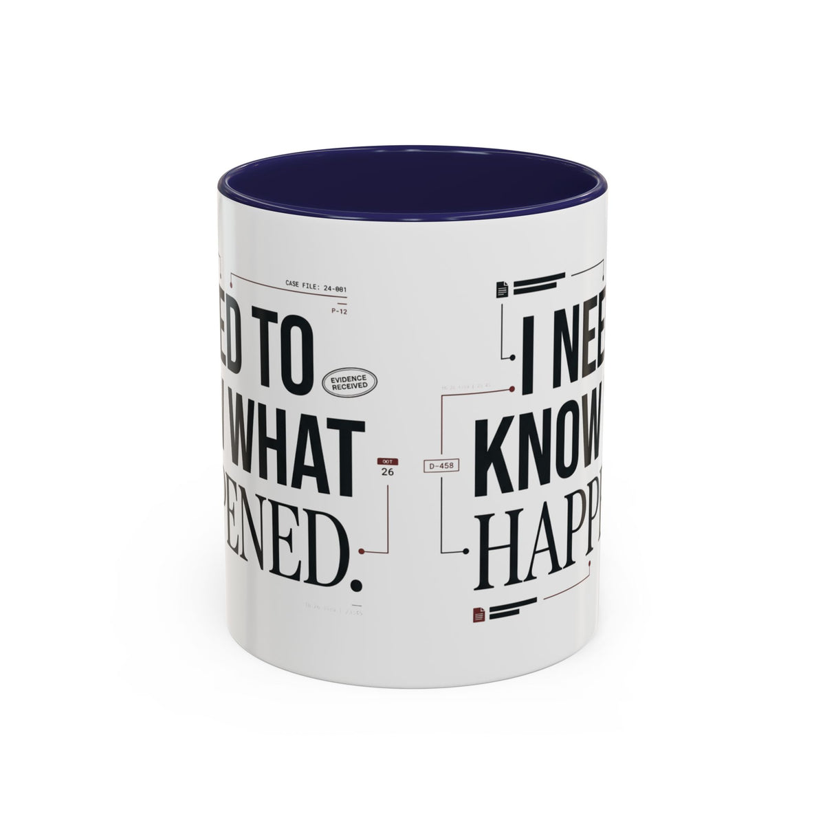 “I NEED TO KNOW WHAT HAPPENED.” Coffee Mug
