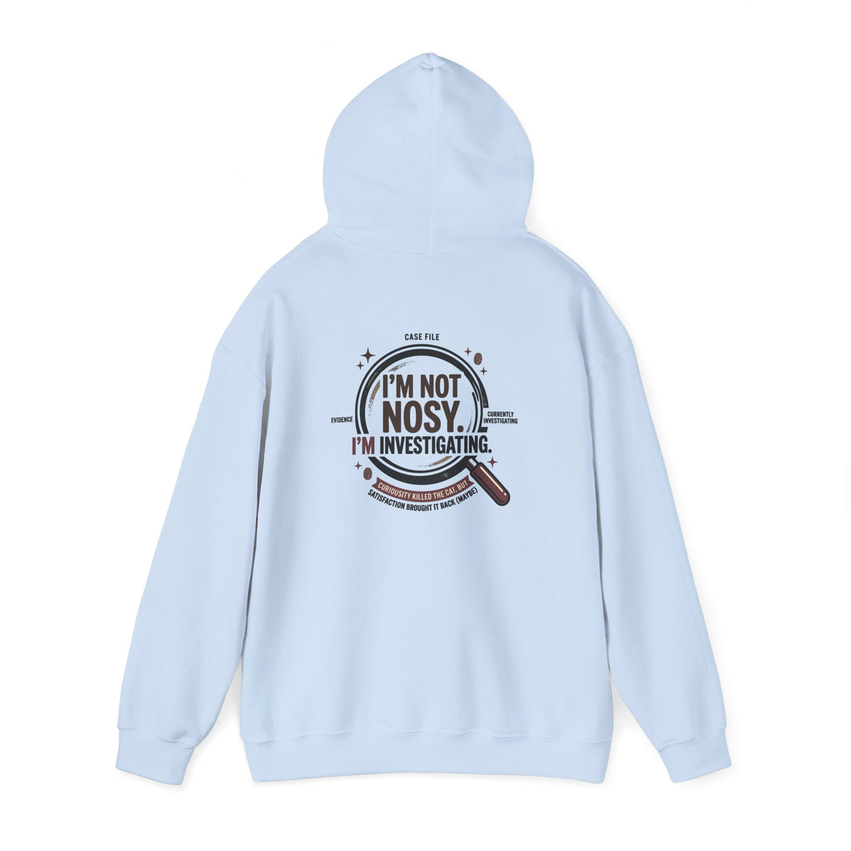 “I’m Not Nosy. I’m Investigating.” Hoodie