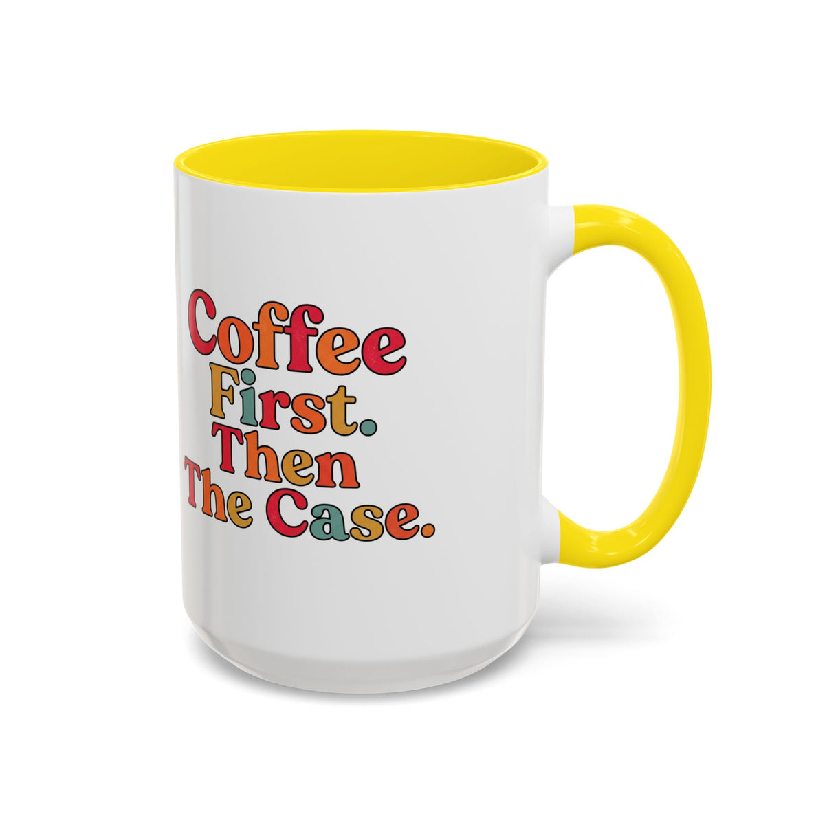 “Coffee First. Then The Case.” Coffee Mug