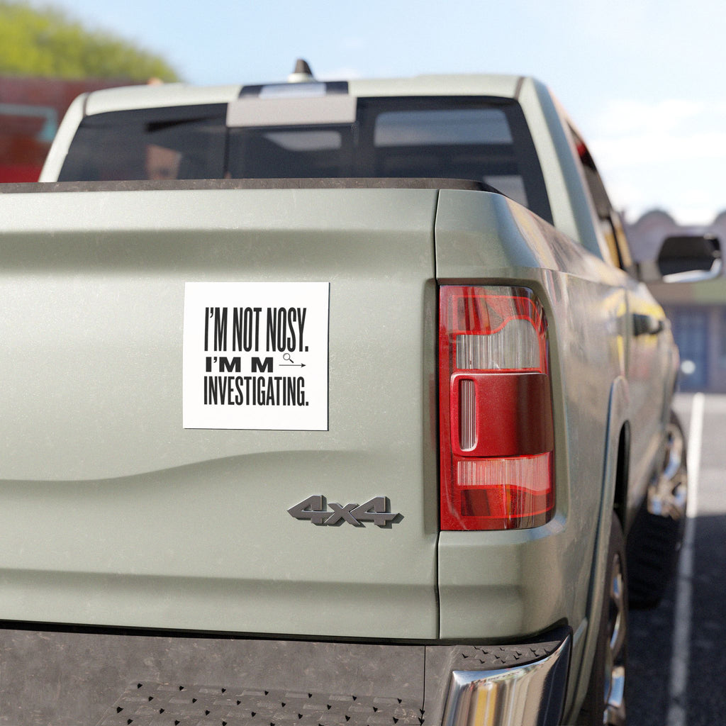 “I’m Nit Nosy. I’m Investigating.” Car Magnet