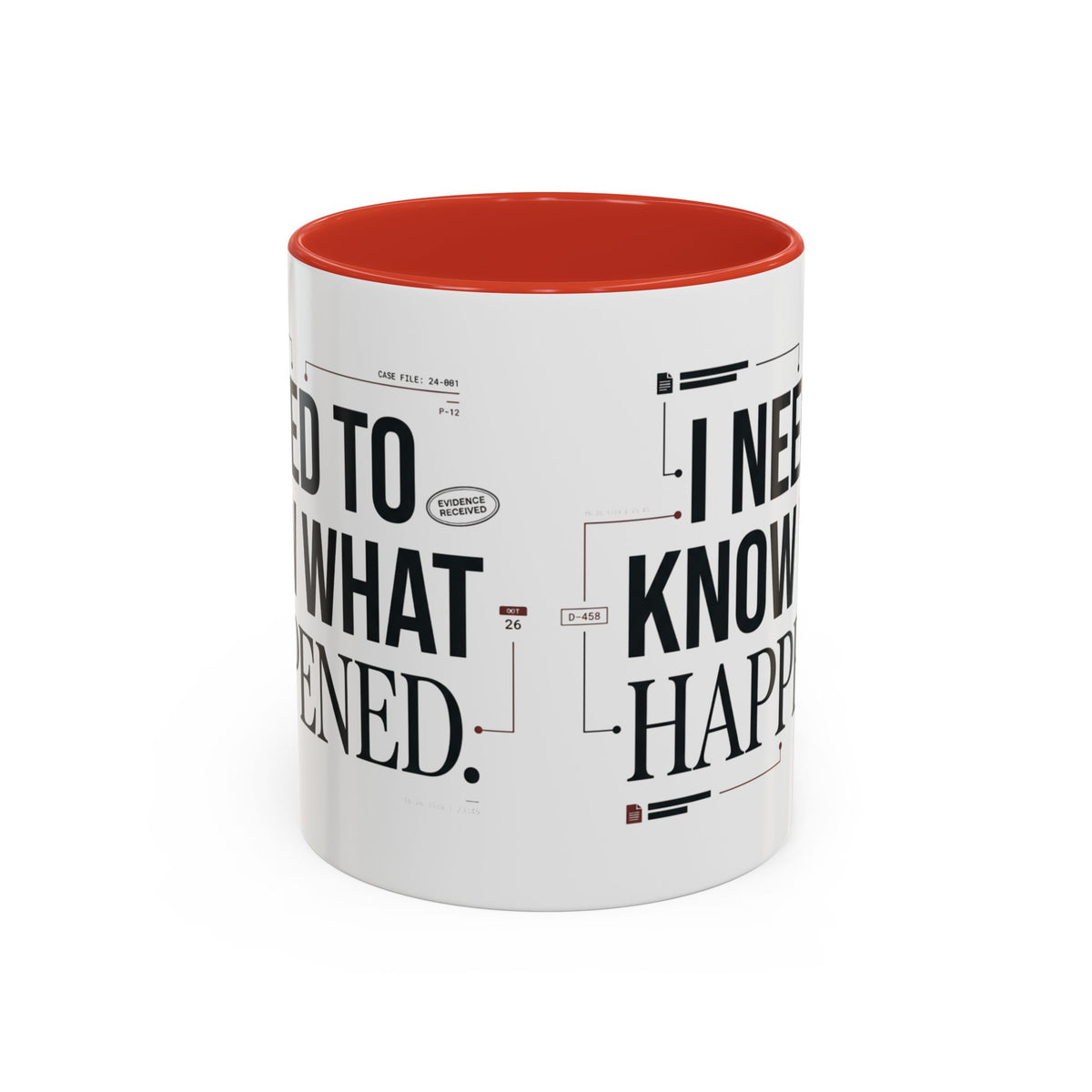 “I NEED TO KNOW WHAT HAPPENED.” Coffee Mug