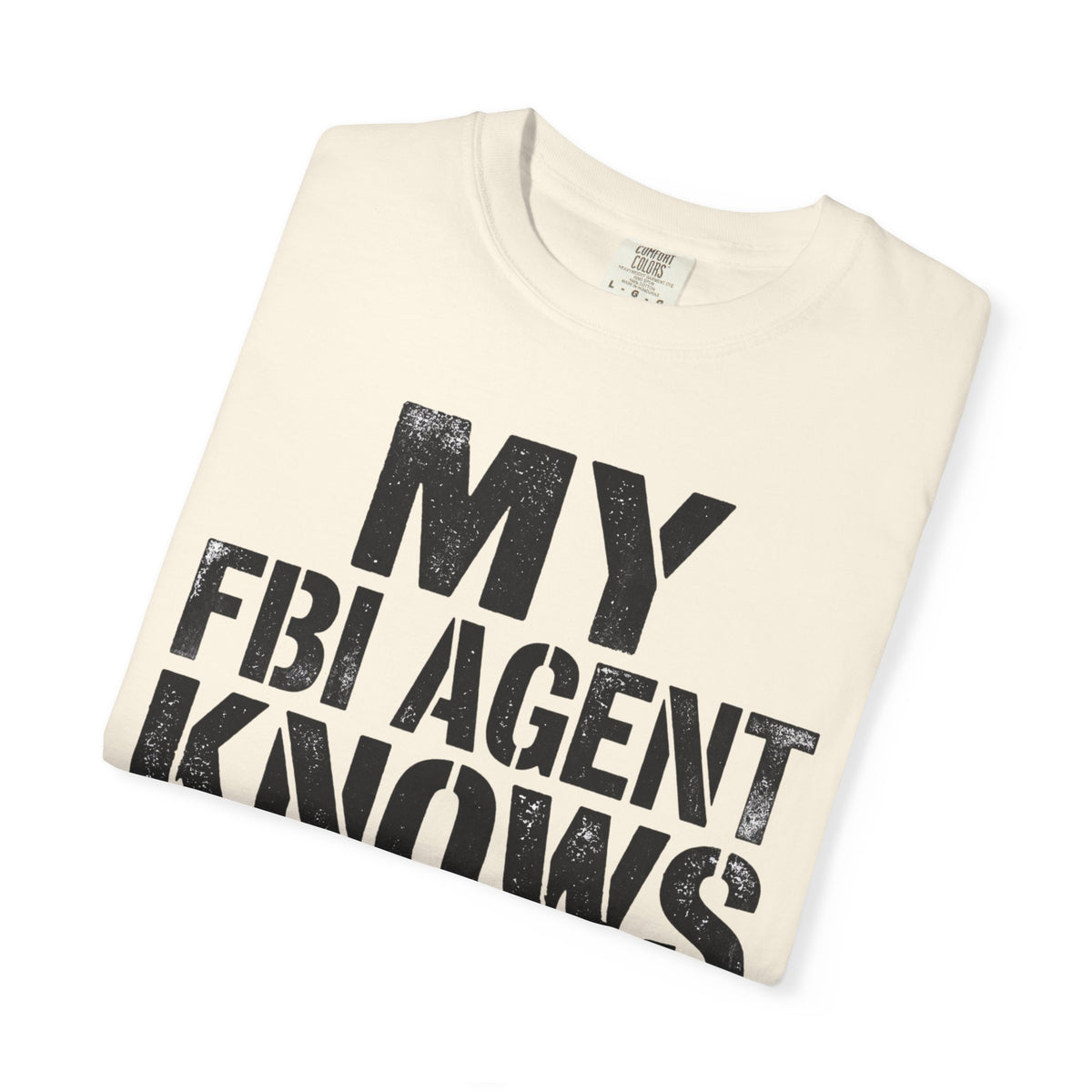My FBI Agent Knows Too Much Tee