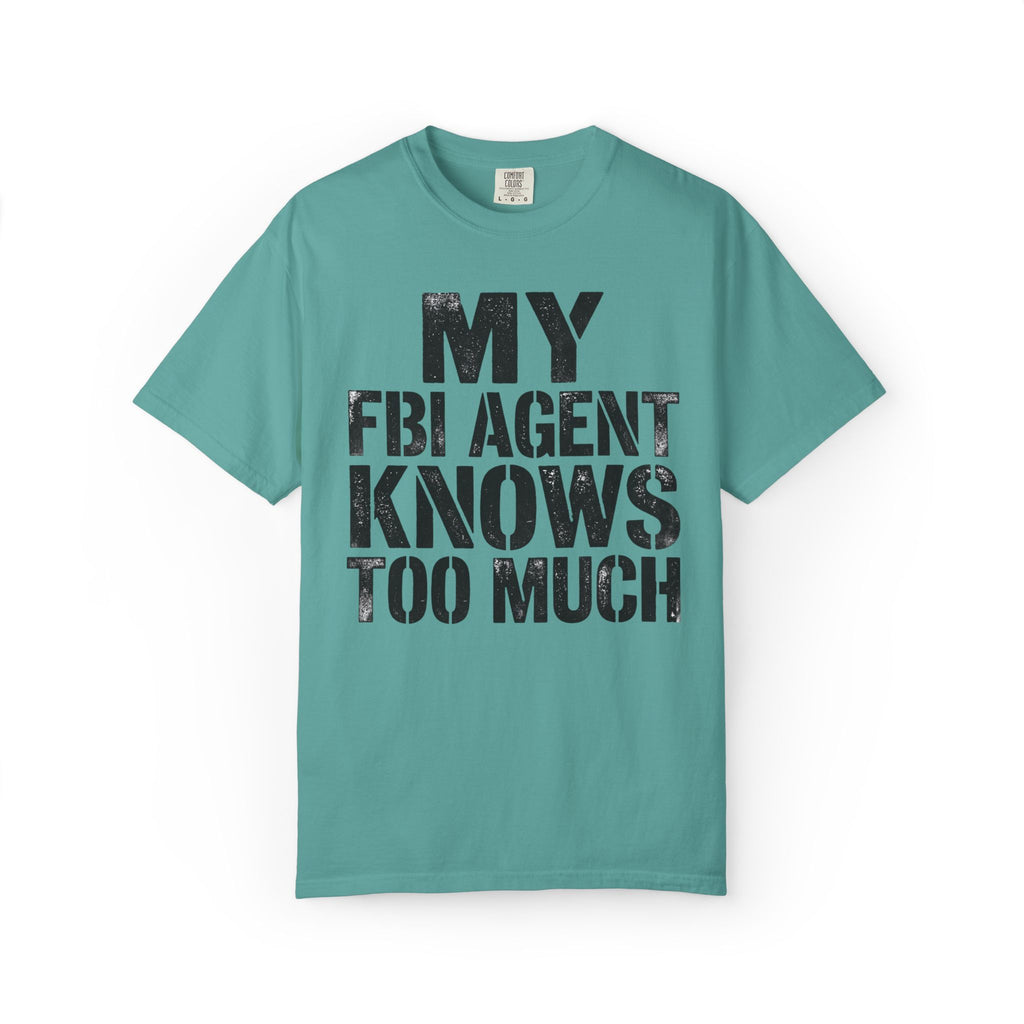 My FBI Agent Knows Too Much Tee