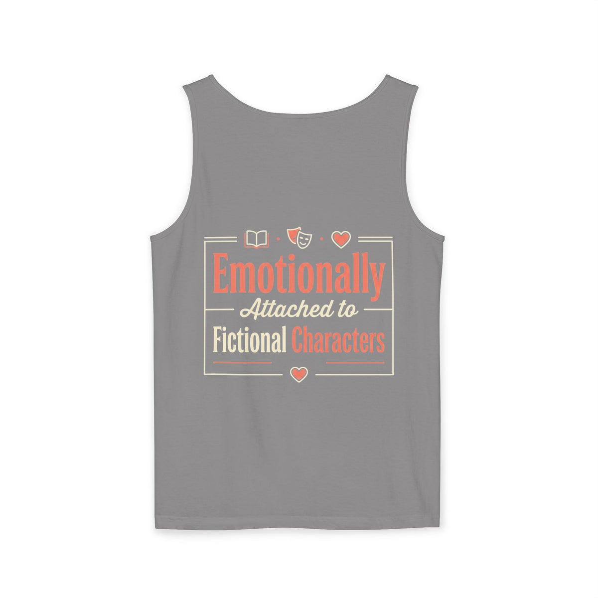 Emotionally Attached to Fictional Characters Tank Top