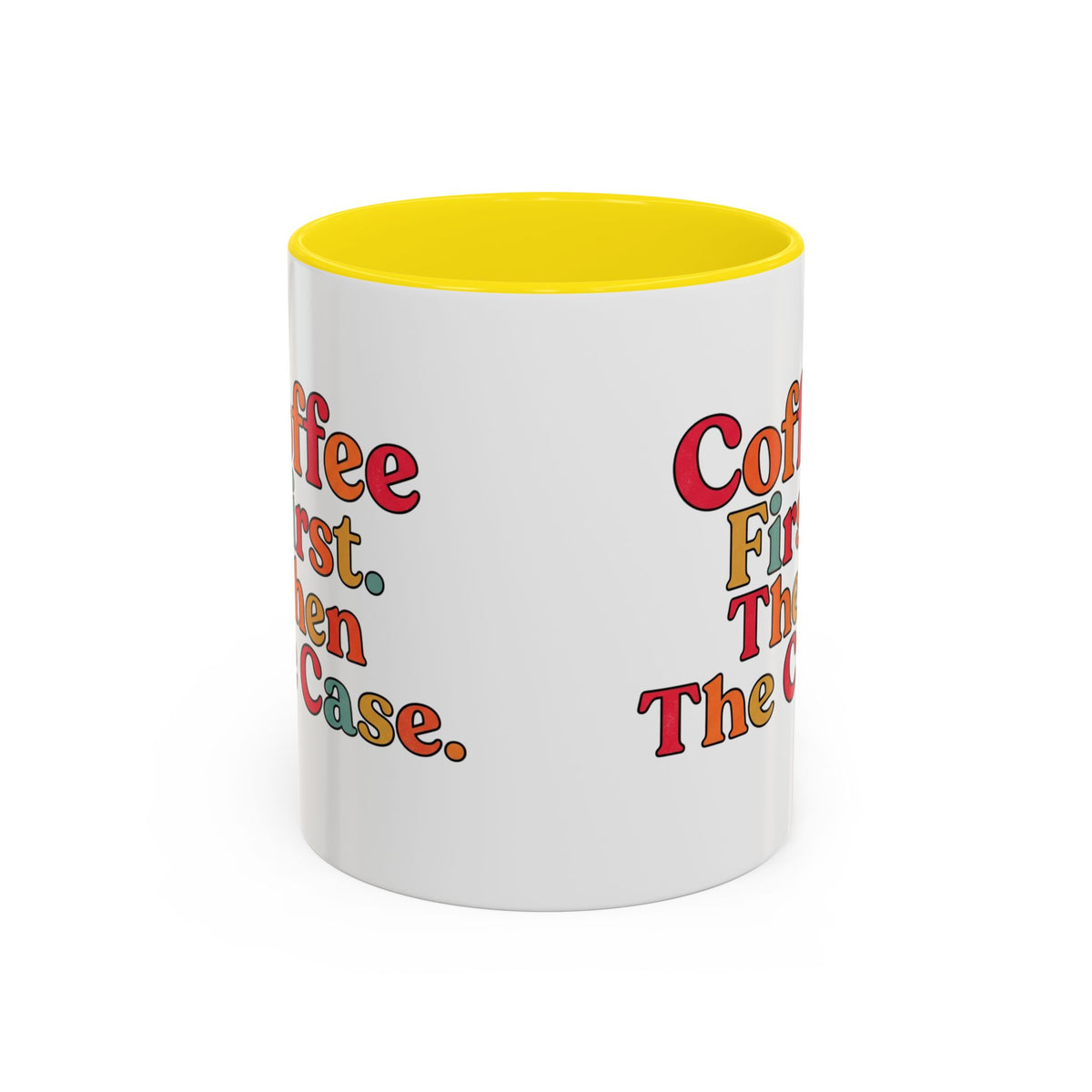 “Coffee First. Then The Case.” Coffee Mug