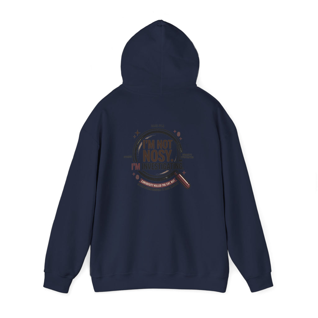 “I’m Not Nosy. I’m Investigating.” Hoodie