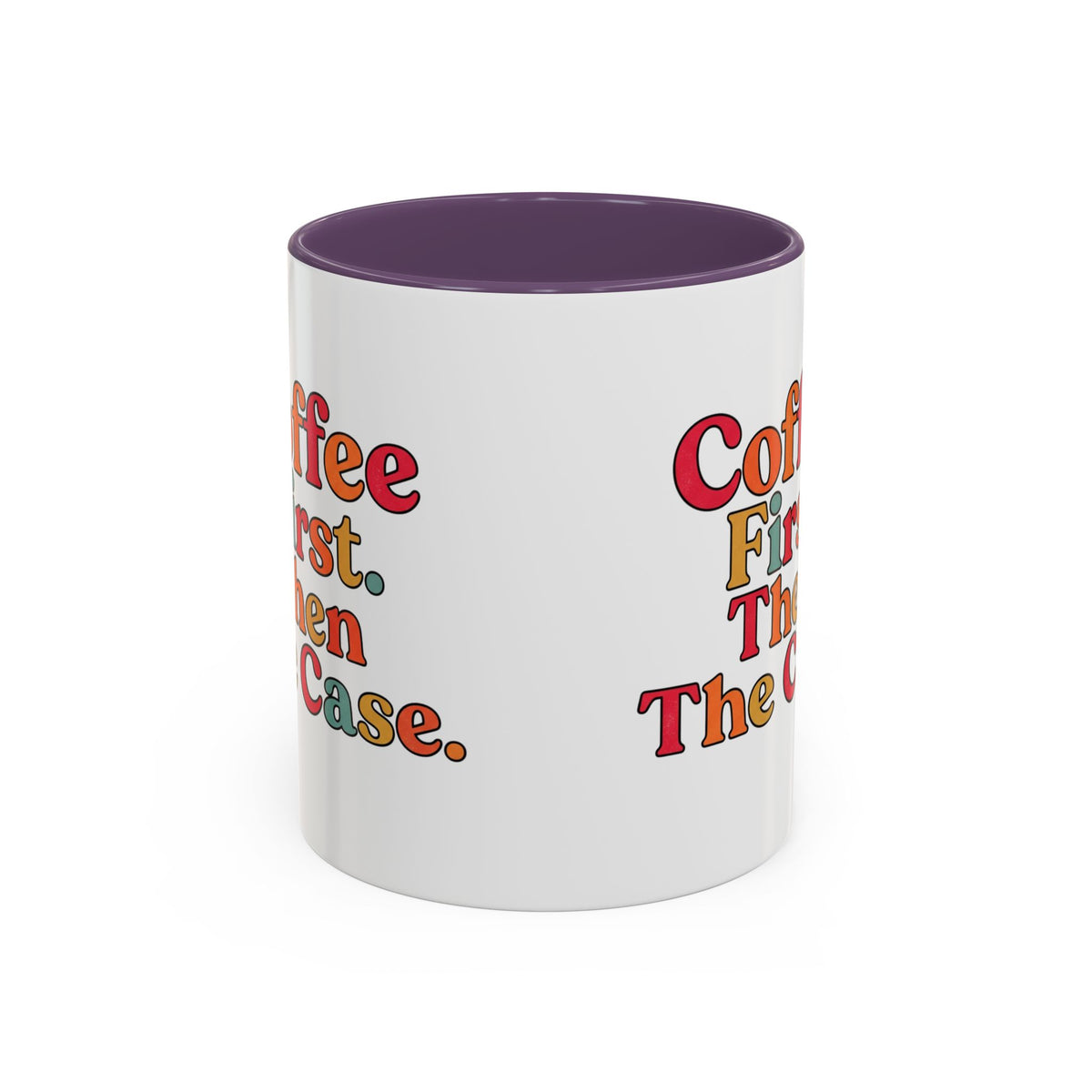 “Coffee First. Then The Case.” Coffee Mug
