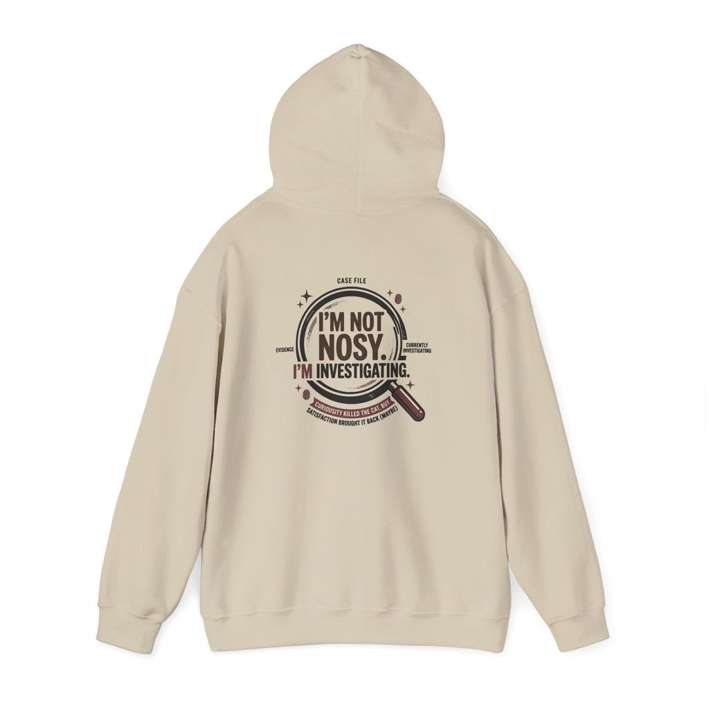 “I’m Not Nosy. I’m Investigating.” Hoodie