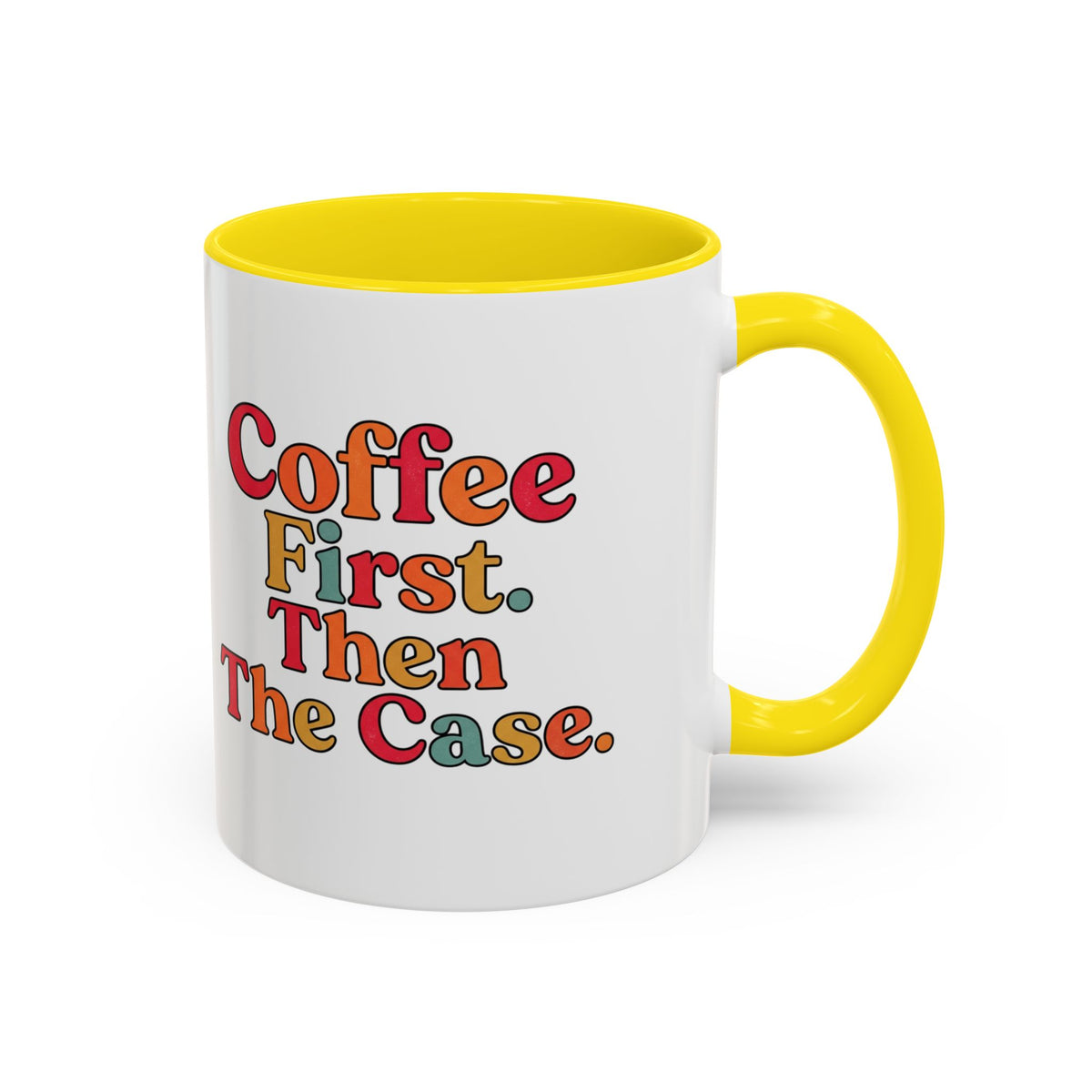 “Coffee First. Then The Case.” Coffee Mug