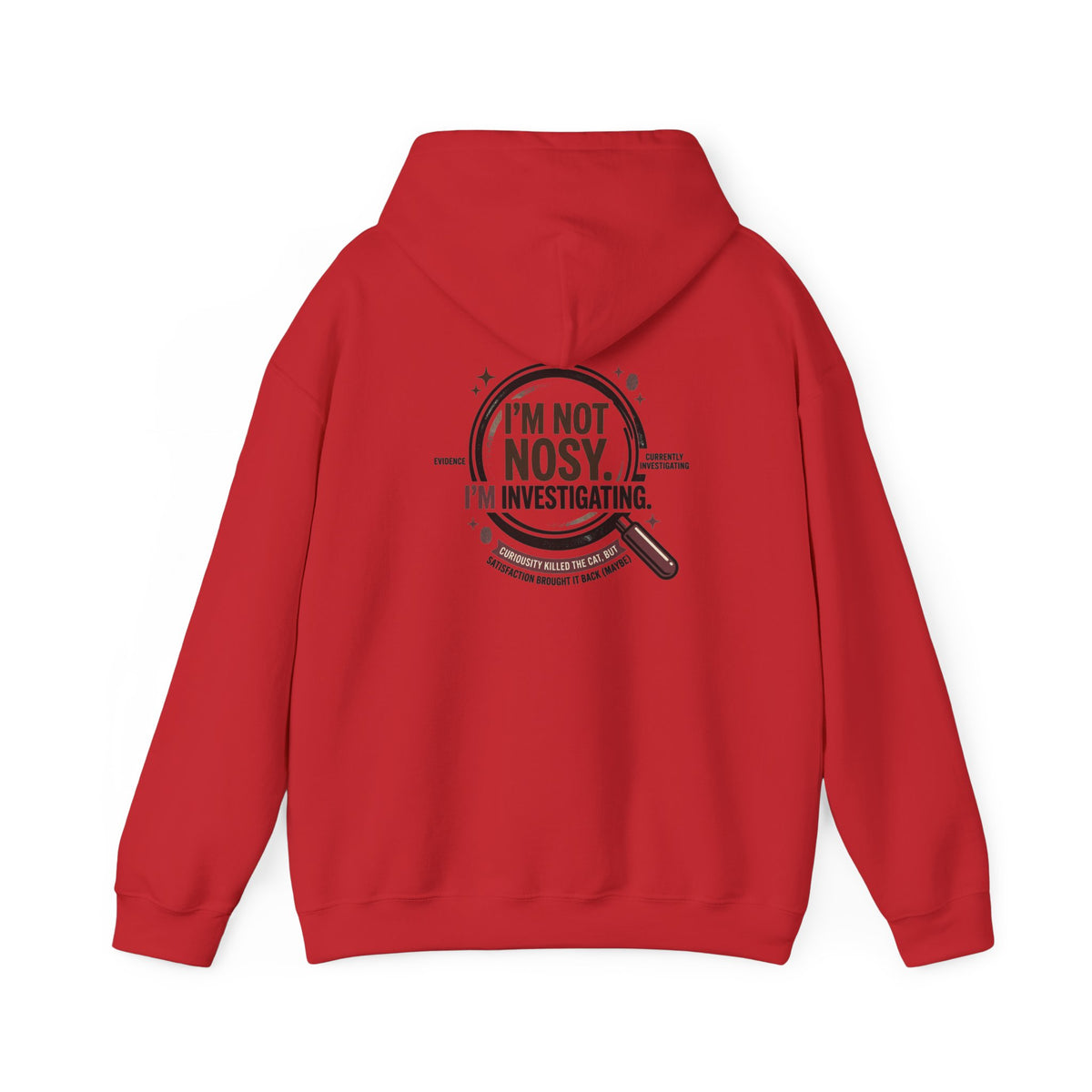 “I’m Not Nosy. I’m Investigating.” Hoodie