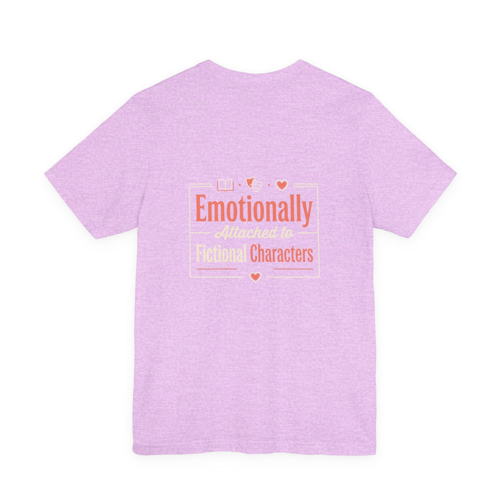 Emotionally Attached to Fictional Characters Tee