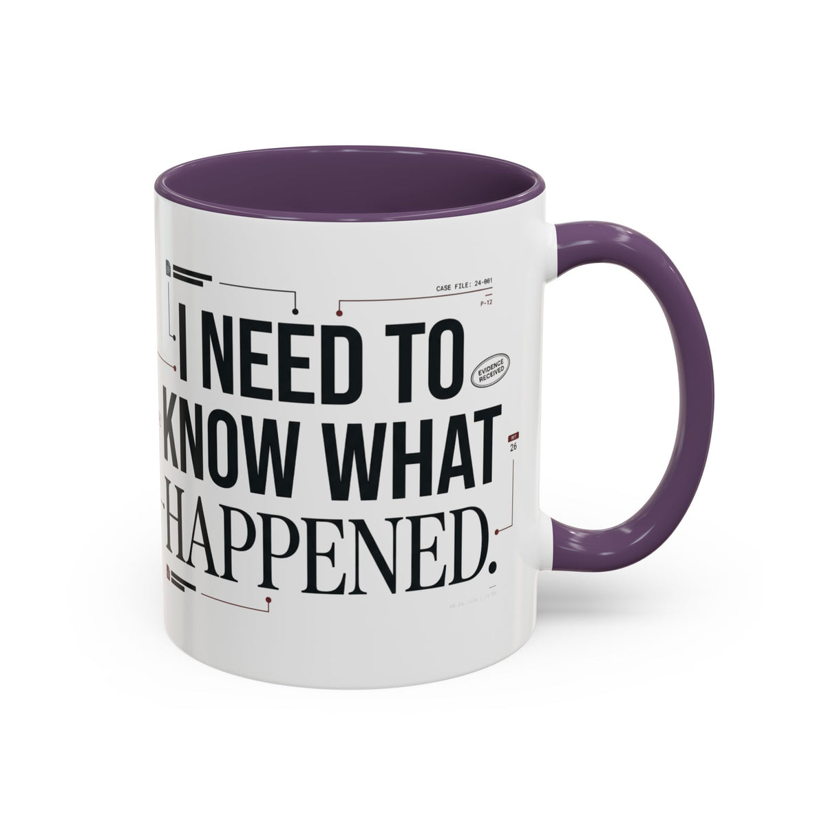 “I NEED TO KNOW WHAT HAPPENED.” Coffee Mug