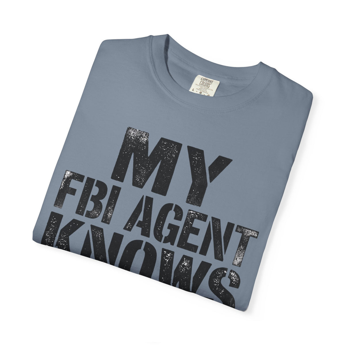 My FBI Agent Knows Too Much Tee