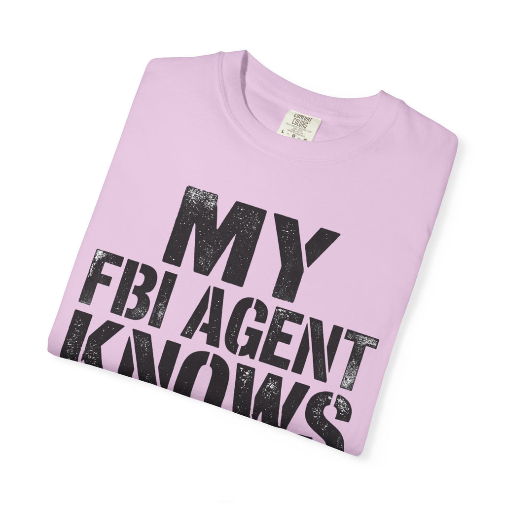 My FBI Agent Knows Too Much Tee