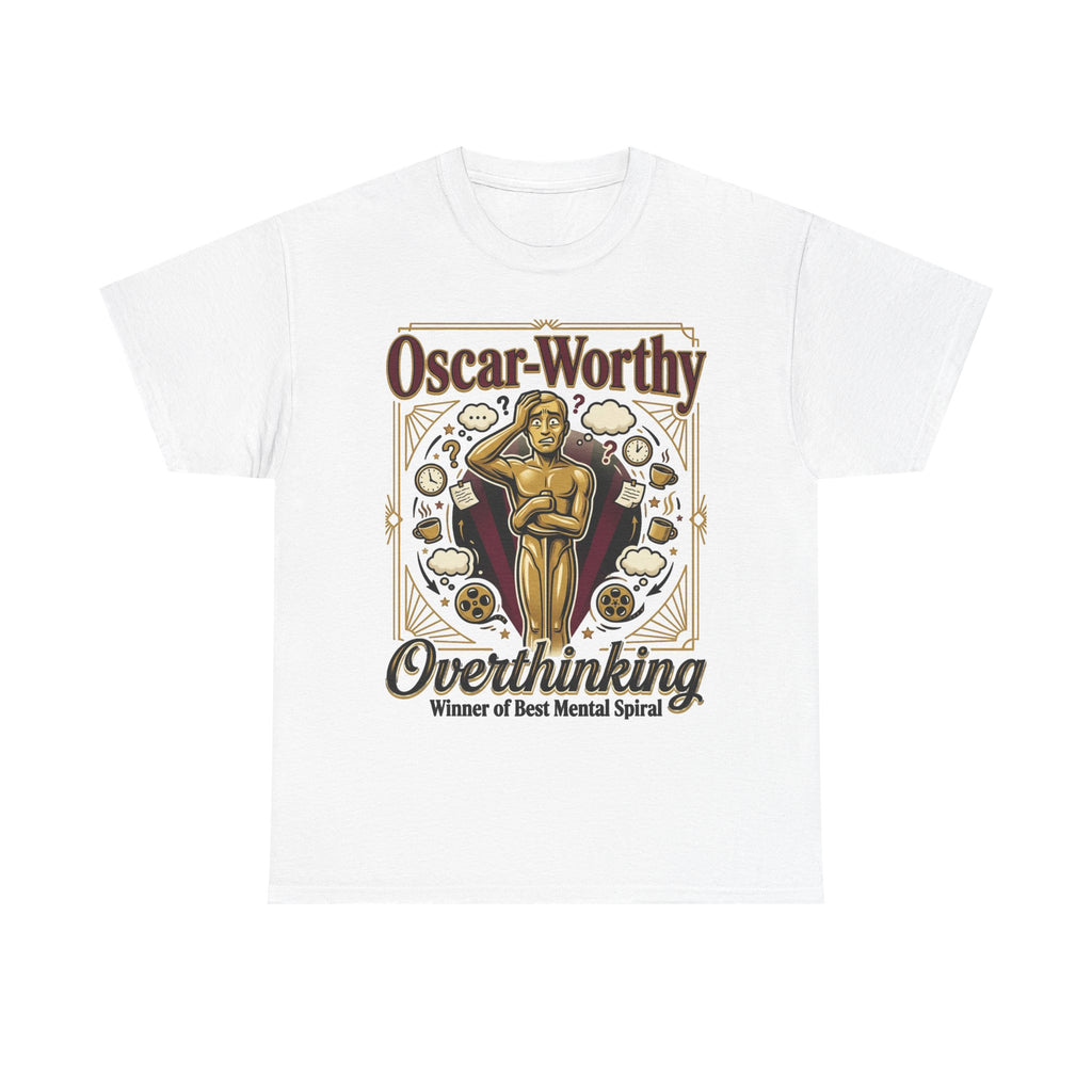 Oscar-Worthy Overthinking Tee