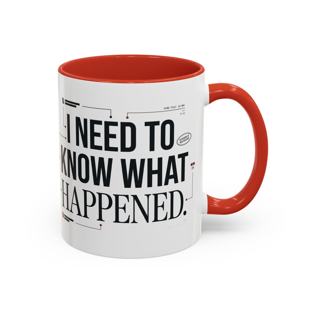 “I NEED TO KNOW WHAT HAPPENED.” Coffee Mug