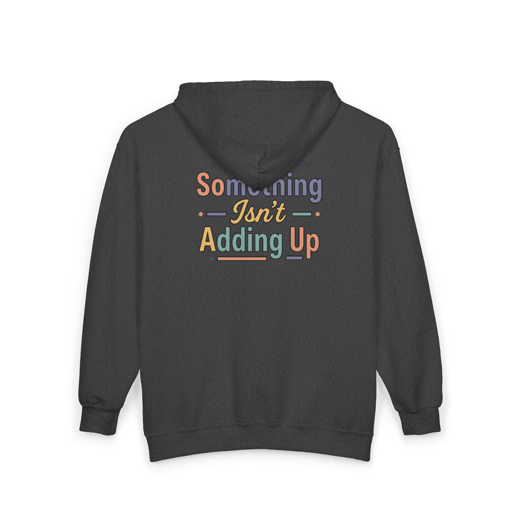 “Respectfully, Something Isn’t Adding Up” Sweatshirt