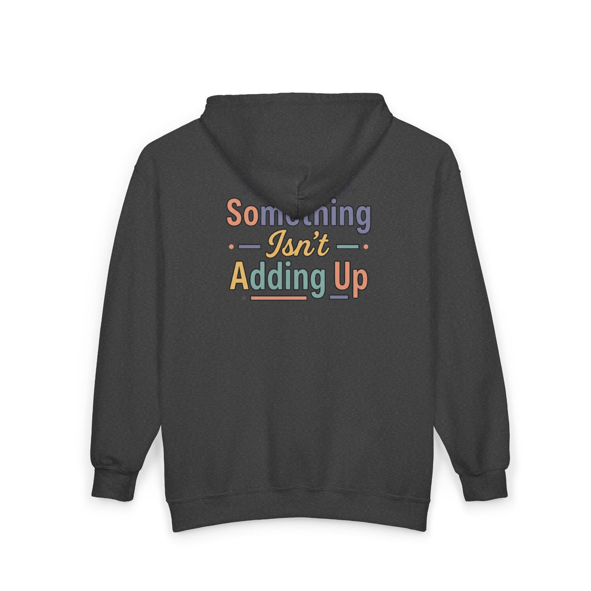 “Respectfully, Something Isn’t Adding Up” Sweatshirt