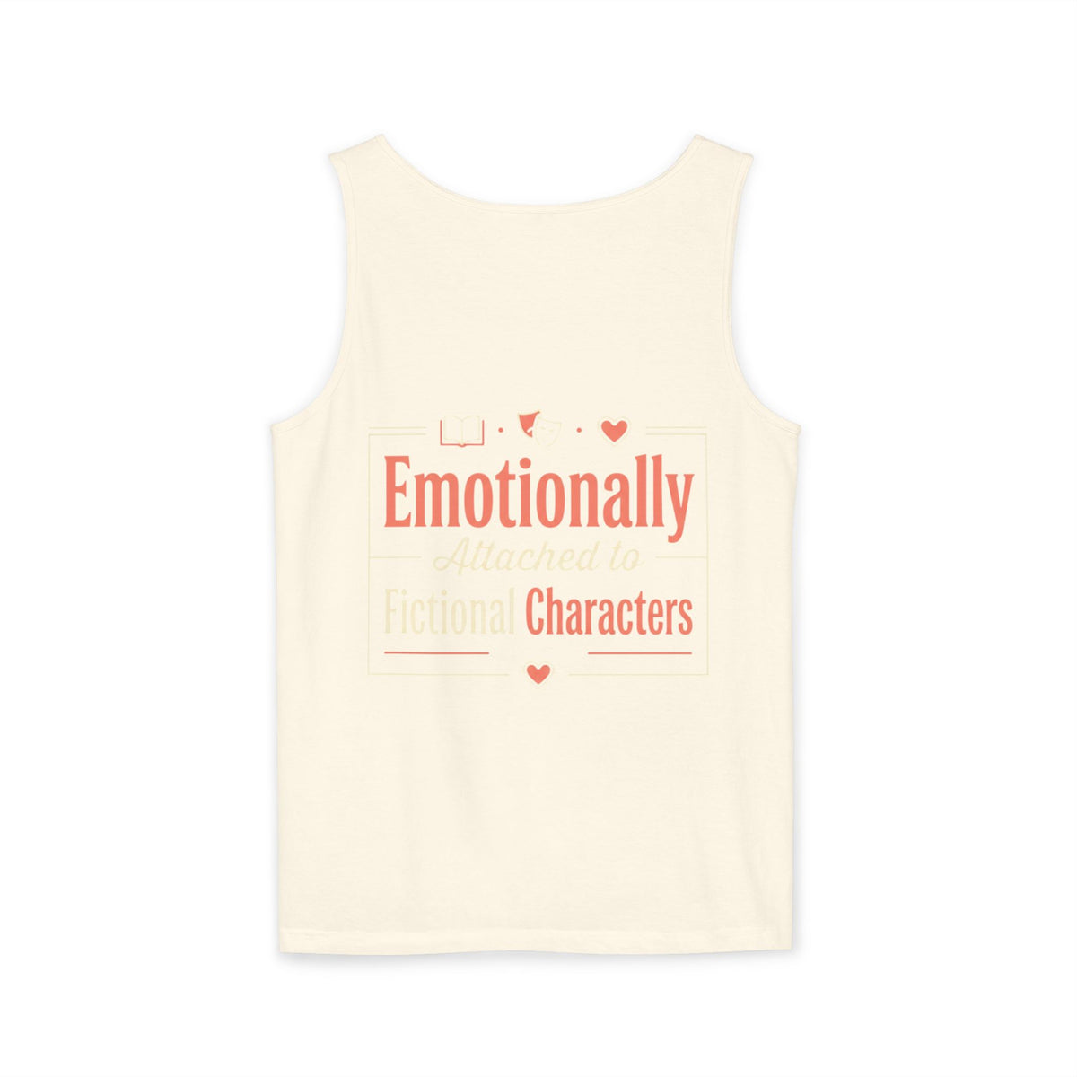 Emotionally Attached to Fictional Characters Tank Top
