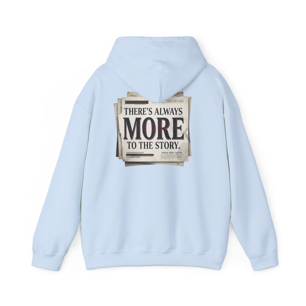 “There’s Always More to the Story” Hoodie