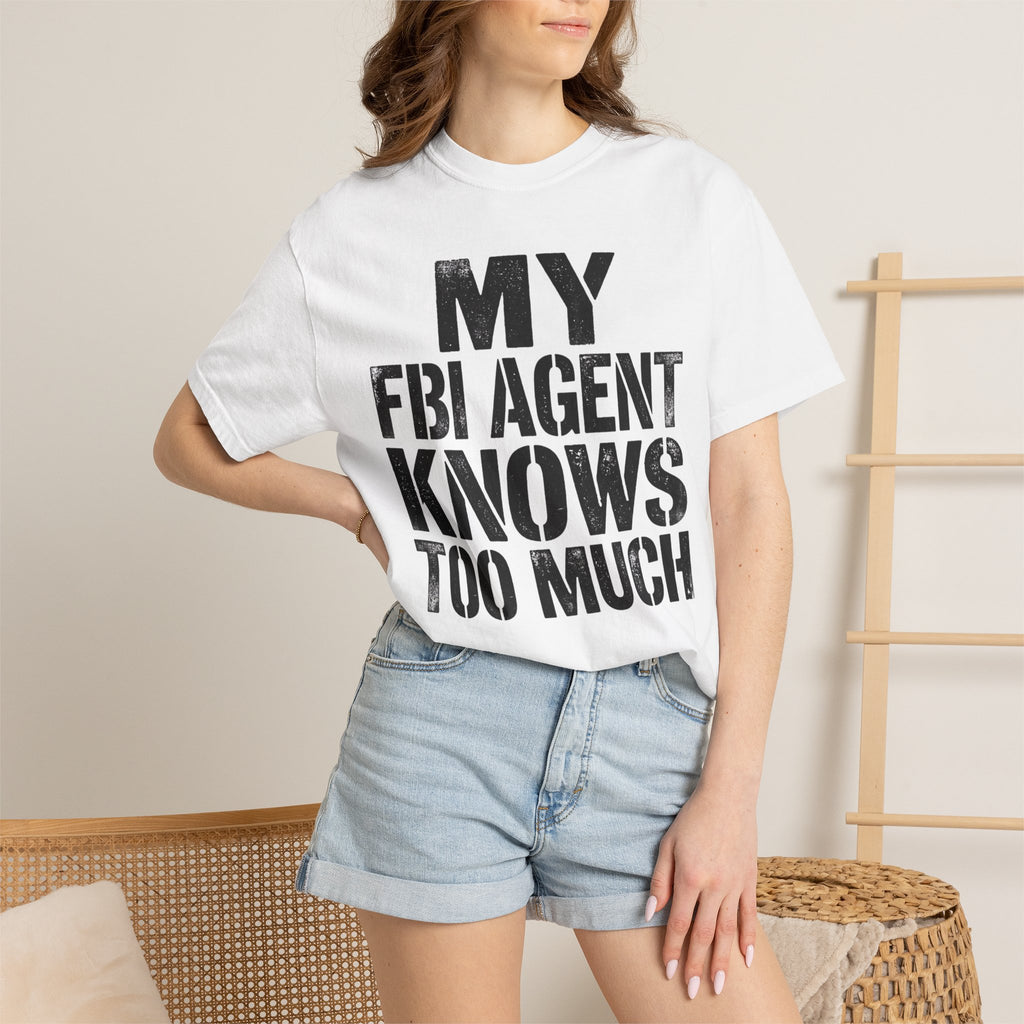 My FBI Agent Knows Too Much Tee