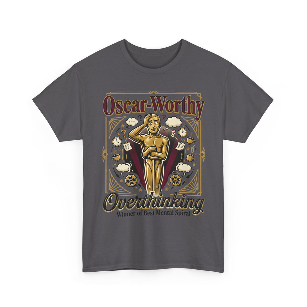 Oscar-Worthy Overthinking Tee