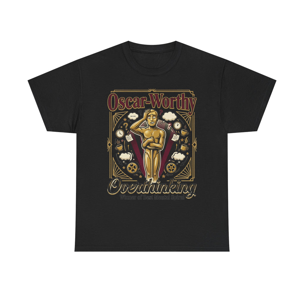Oscar-Worthy Overthinking Tee