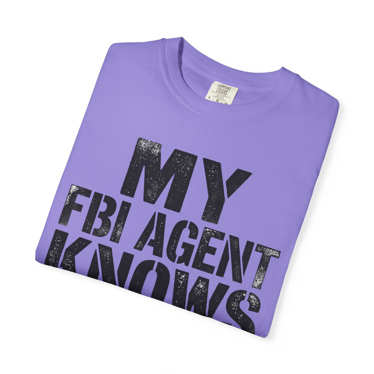 My FBI Agent Knows Too Much Tee