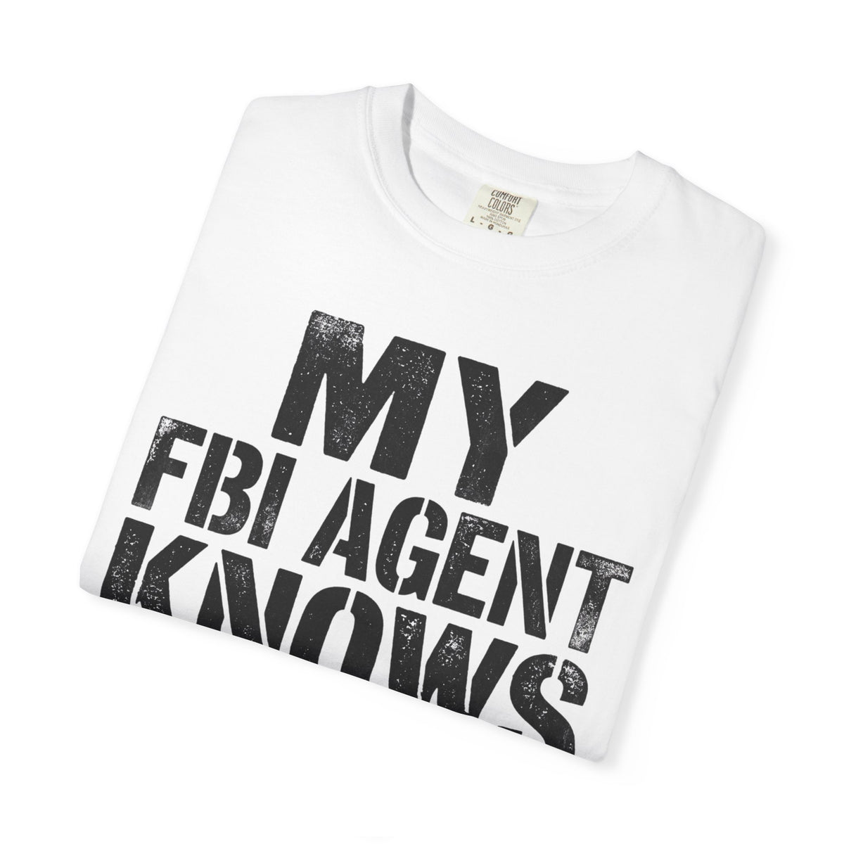 My FBI Agent Knows Too Much Tee