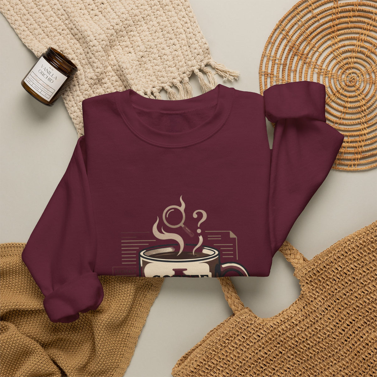 “Coffee First. Then The Case.” Sweatshirt