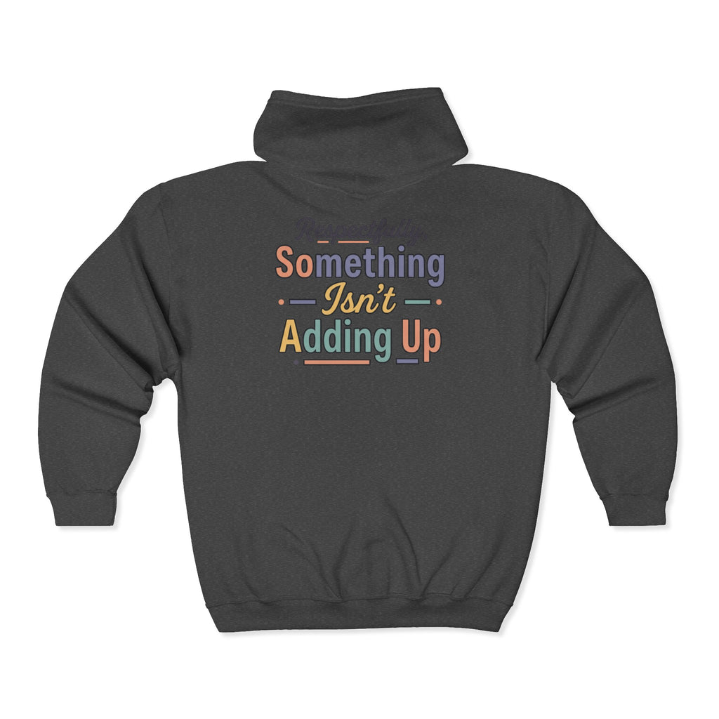 “Respectfully, Something Isn’t Adding Up” Sweatshirt