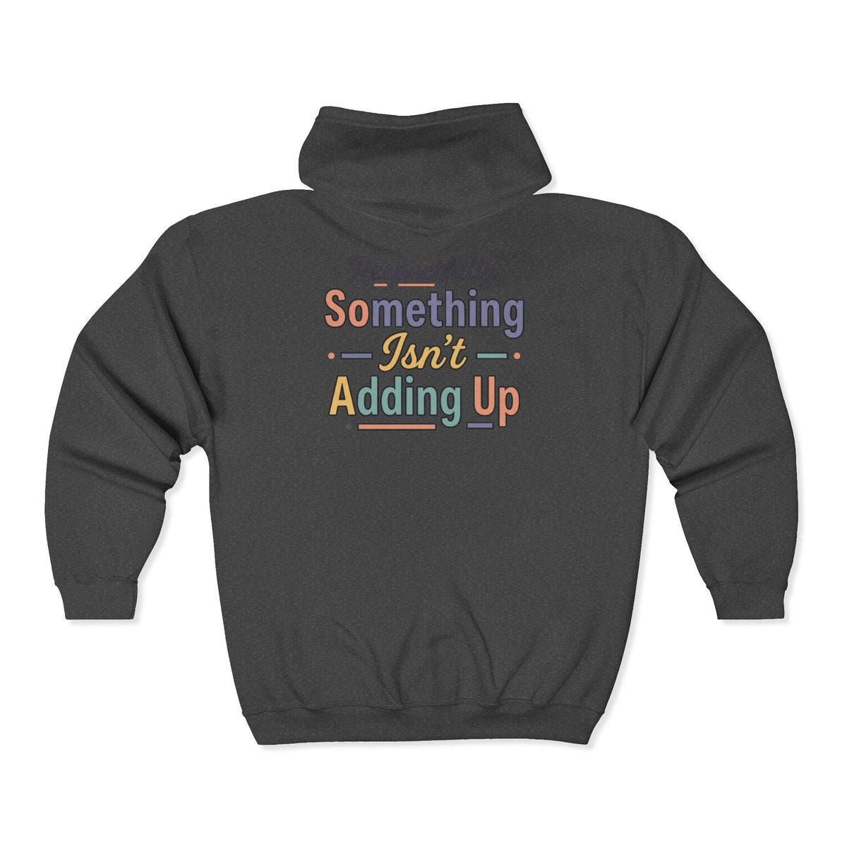 “Respectfully, Something Isn’t Adding Up” Sweatshirt