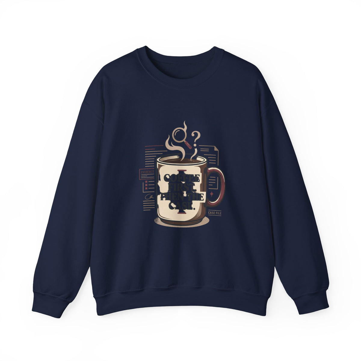 “Coffee First. Then The Case.” Sweatshirt