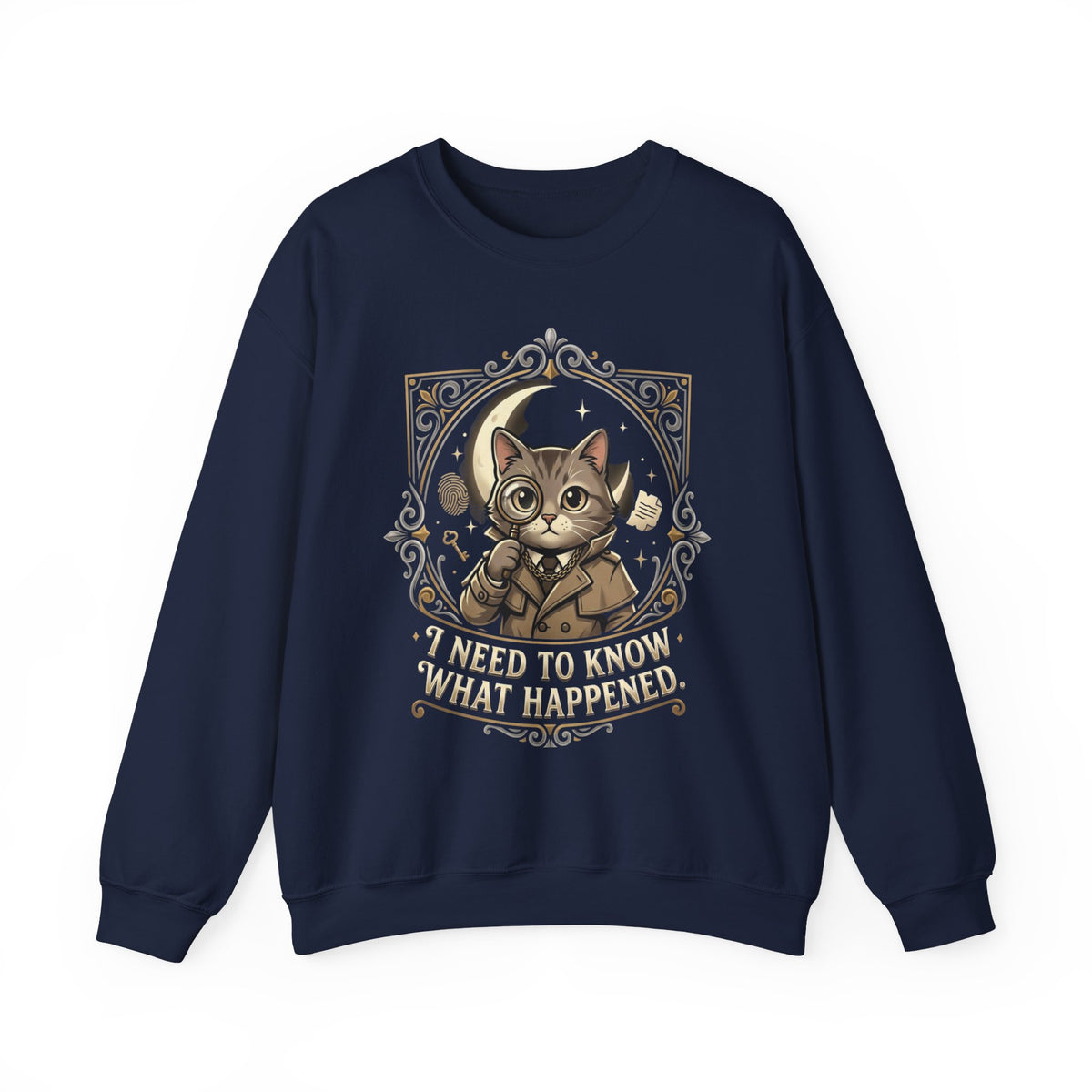 “I Need To Know What Happened.” Sweatshirt