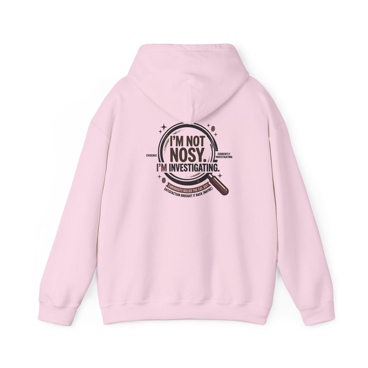 “I’m Not Nosy. I’m Investigating.” Hoodie