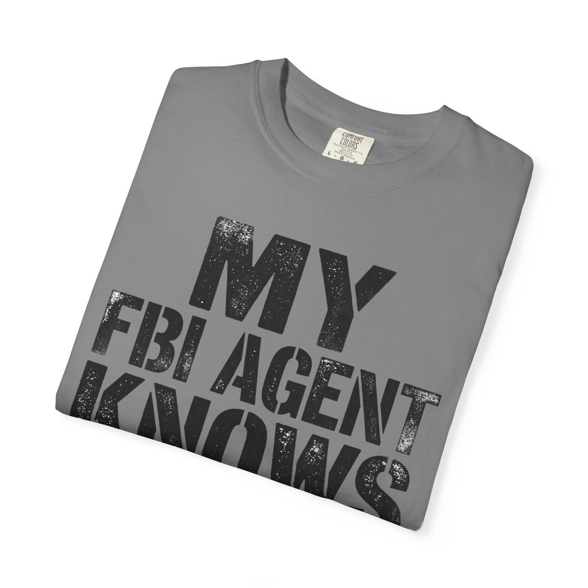 My FBI Agent Knows Too Much Tee