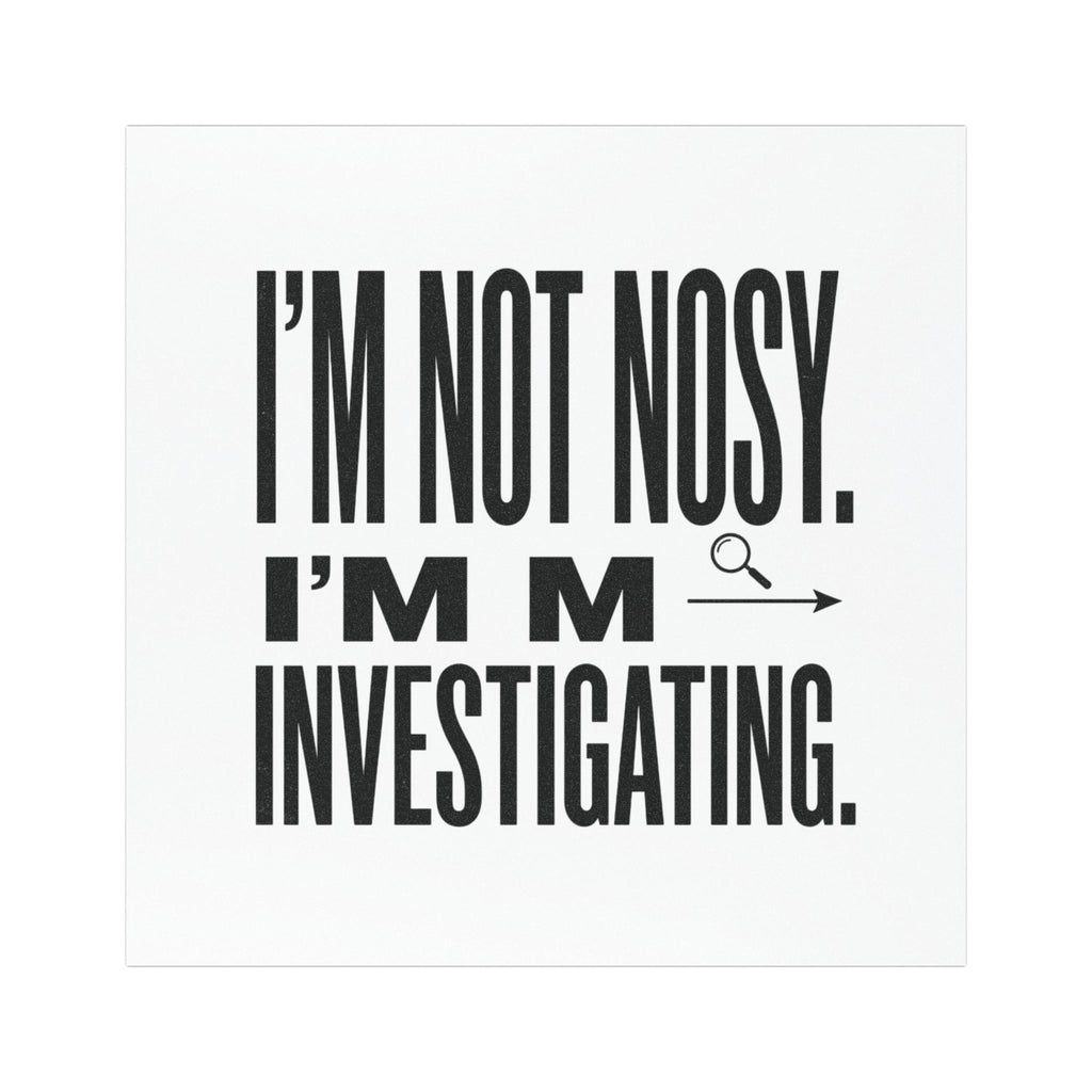 “I’m Nit Nosy. I’m Investigating.” Car Magnet