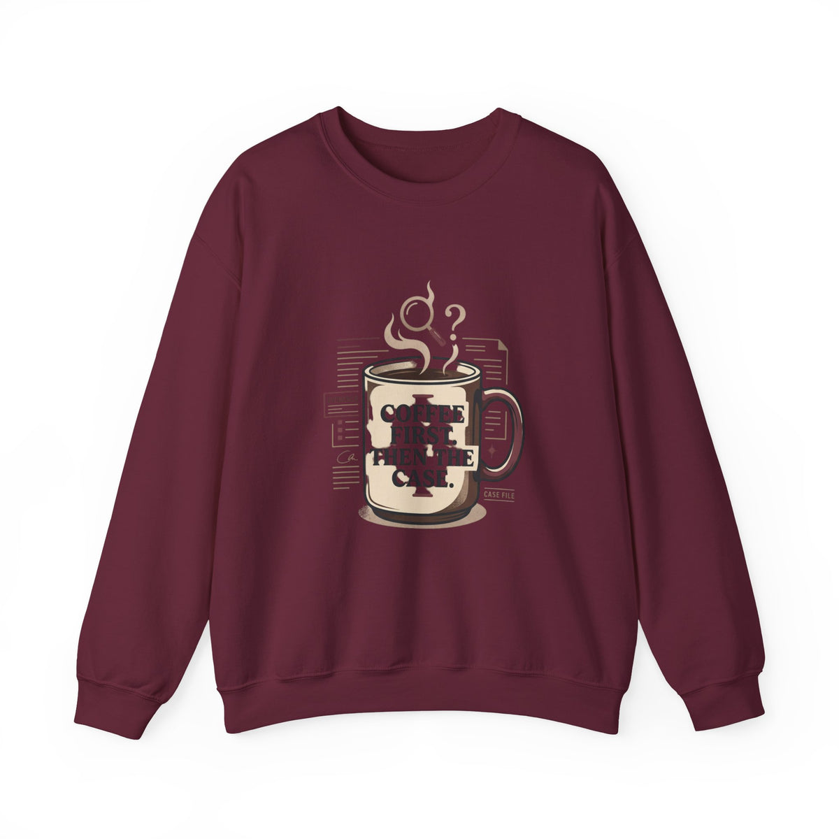 “Coffee First. Then The Case.” Sweatshirt