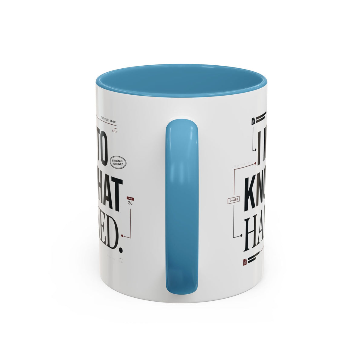 “I NEED TO KNOW WHAT HAPPENED.” Coffee Mug