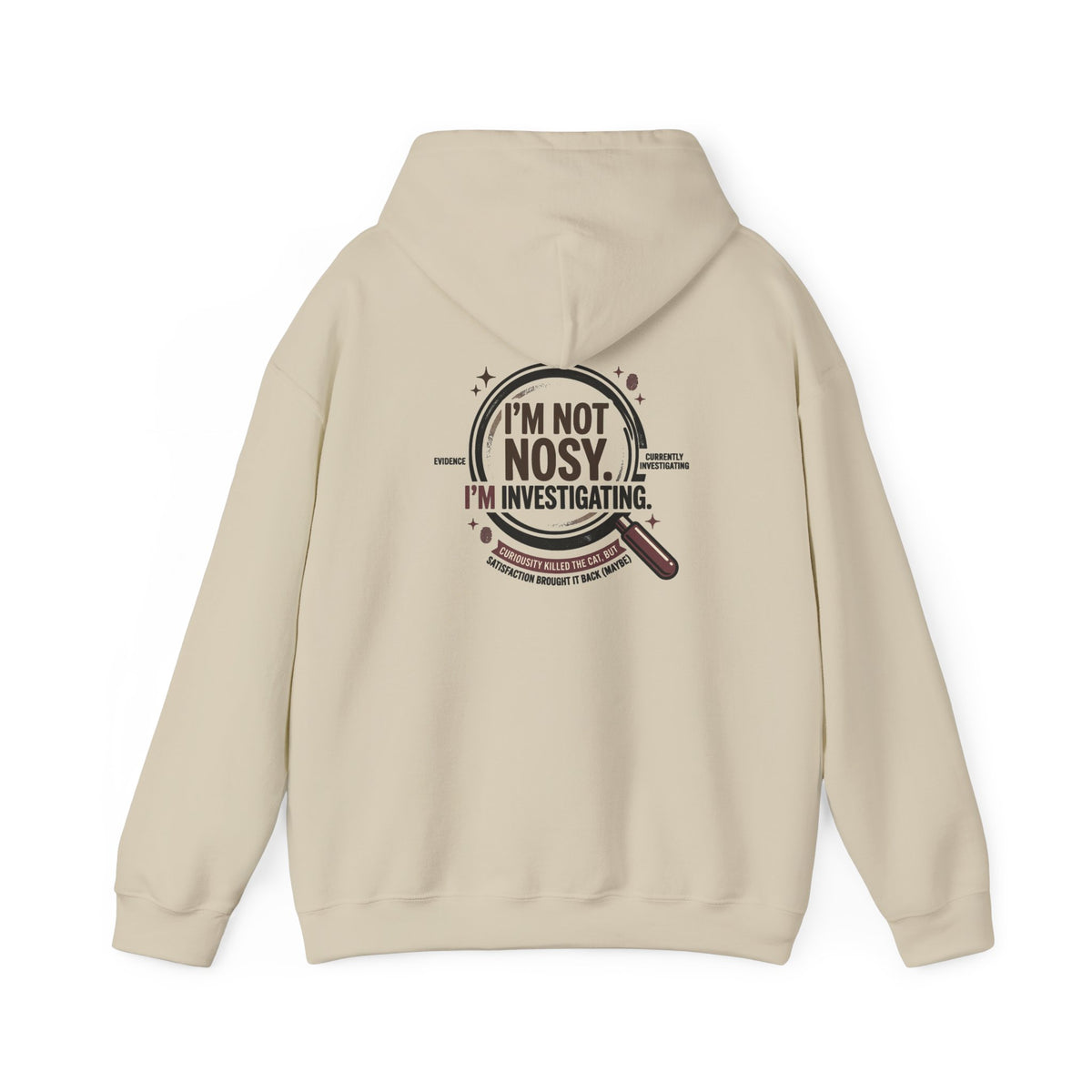 “I’m Not Nosy. I’m Investigating.” Hoodie