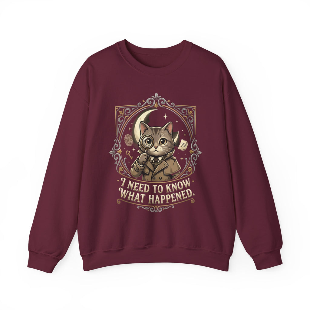 “I Need To Know What Happened.” Sweatshirt