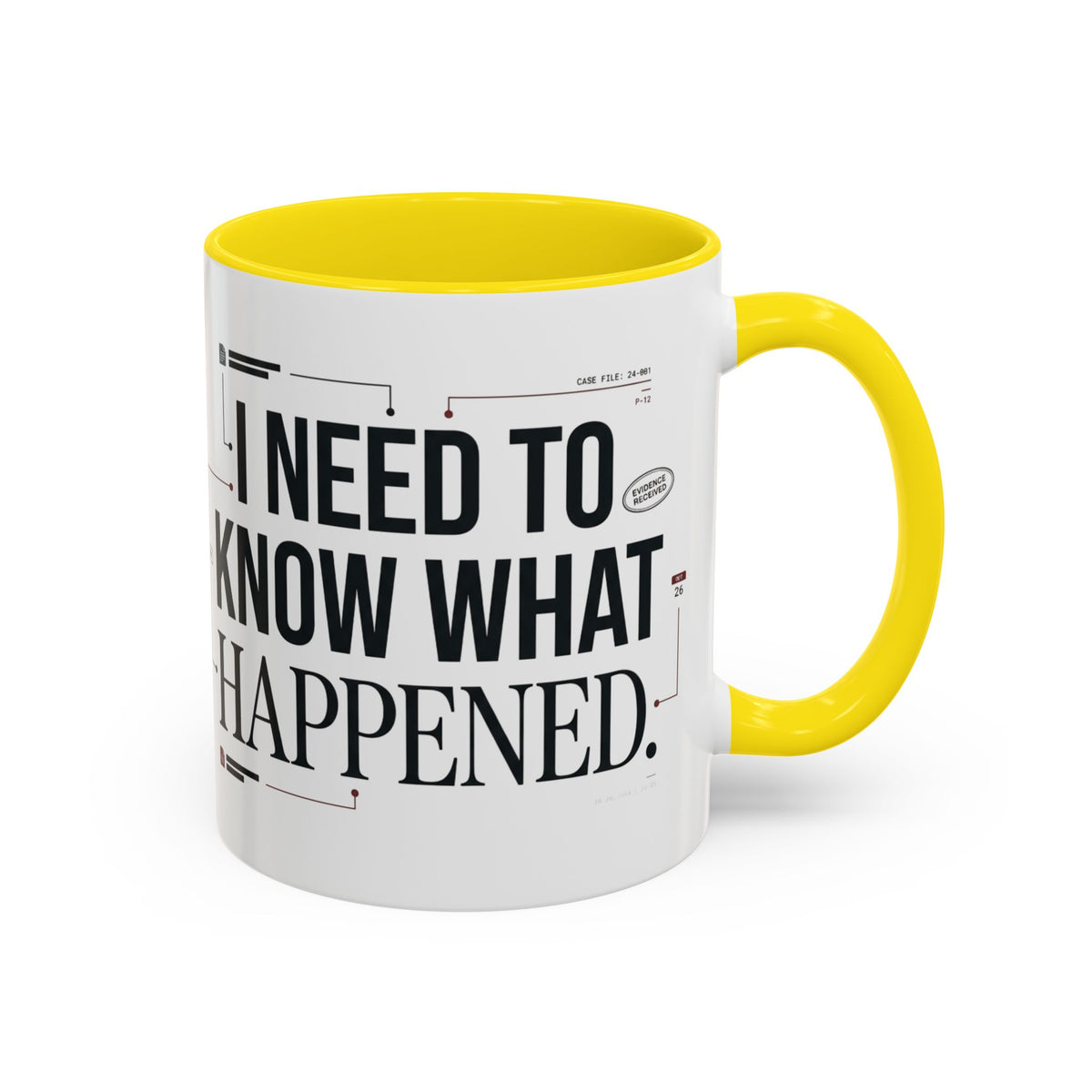 “I NEED TO KNOW WHAT HAPPENED.” Coffee Mug